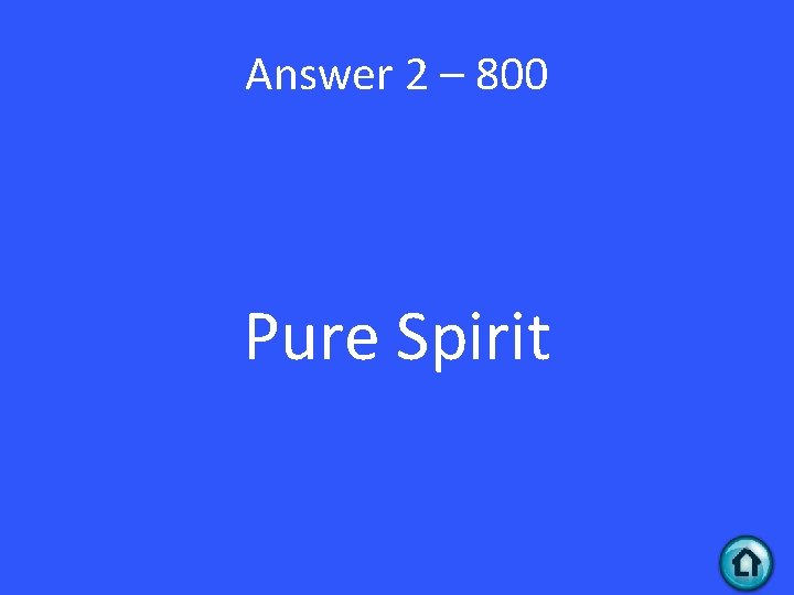 Answer 2 – 800 Pure Spirit 