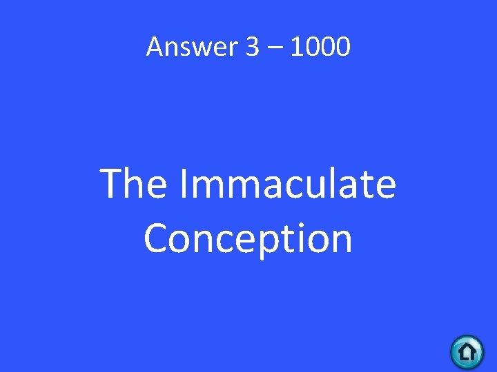 Answer 3 – 1000 The Immaculate Conception 