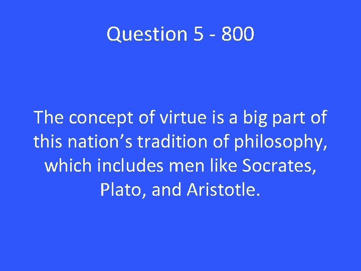 Question 5 - 800 The concept of virtue is a big part of this