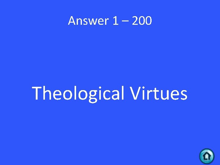 Answer 1 – 200 Theological Virtues 