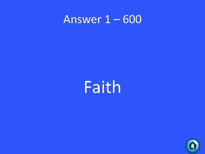 Answer 1 – 600 Faith 