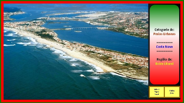 Categoria de: Praias Categoria Urbanas de: Praias Urbanas ========= Praia da Zambujeira Costa Troia-Mar