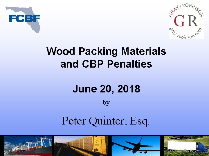 Wood Packing Materials and CBP Penalties June 20, 2018 by Peter Quinter, Esq. 