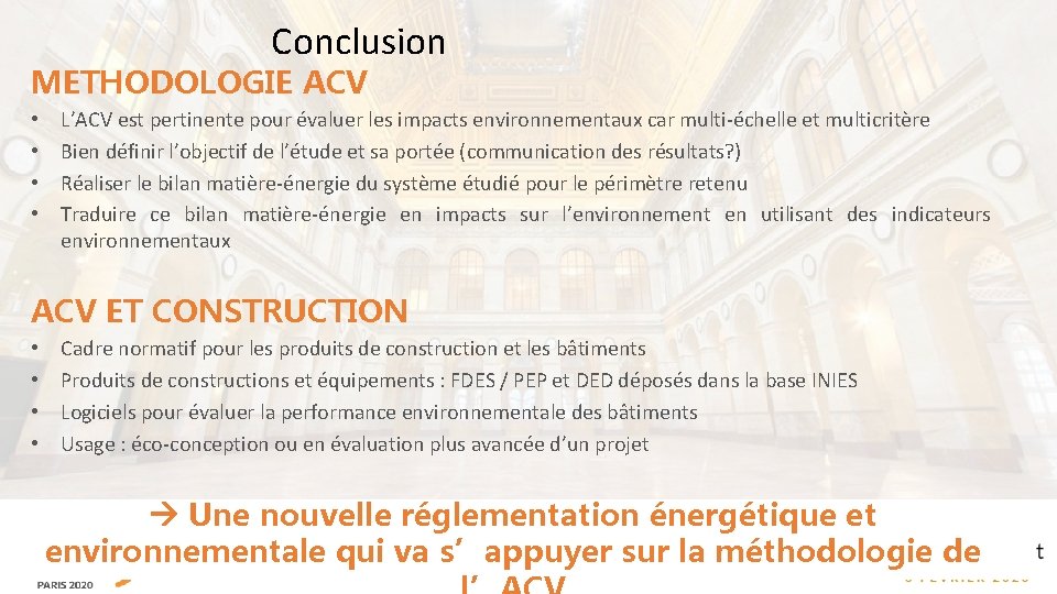Conclusion METHODOLOGIE ACV • • L’ACV est pertinente pour évaluer les impacts environnementaux car
