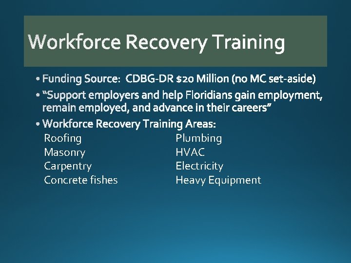 Roofing Masonry Carpentry Concrete fishes Plumbing HVAC Electricity Heavy Equipment 