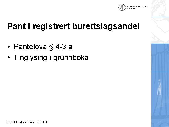 Pant i registrert burettslagsandel • Pantelova § 4 -3 a • Tinglysing i grunnboka