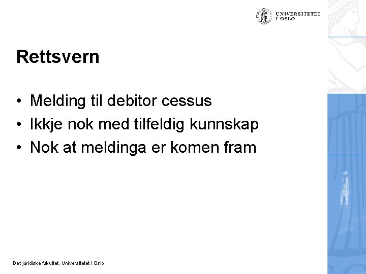 Rettsvern • Melding til debitor cessus • Ikkje nok med tilfeldig kunnskap • Nok