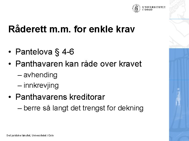 Råderett m. m. for enkle krav • Pantelova § 4 -6 • Panthavaren kan