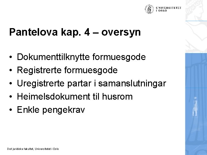 Pantelova kap. 4 – oversyn • • • Dokumenttilknytte formuesgode Registrerte formuesgode Uregistrerte partar