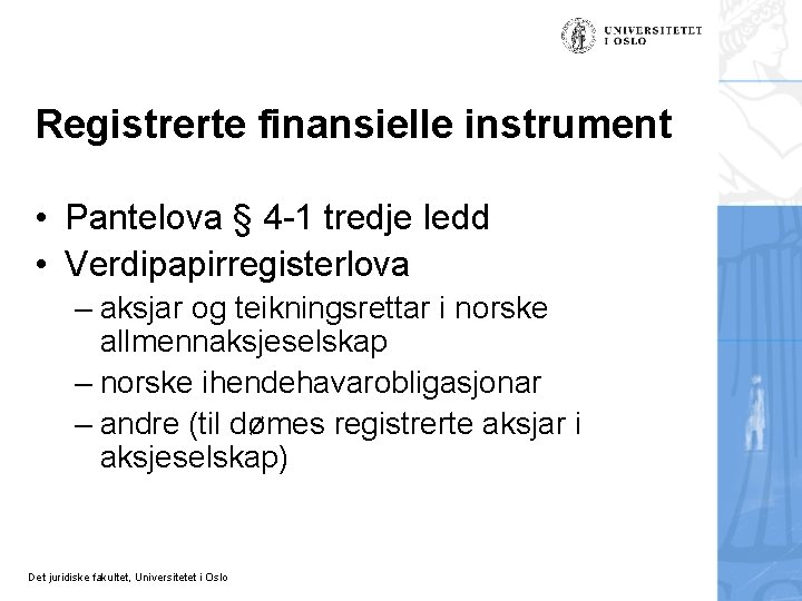 Registrerte finansielle instrument • Pantelova § 4 -1 tredje ledd • Verdipapirregisterlova – aksjar