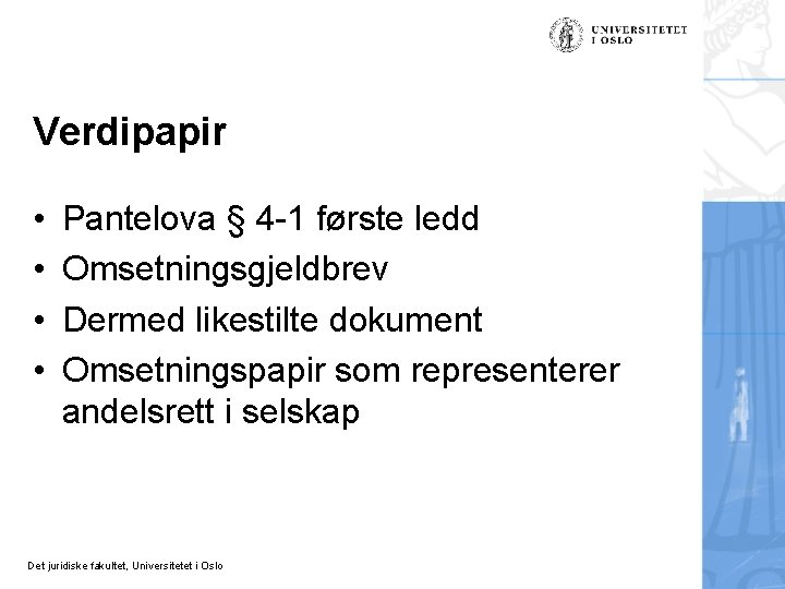 Verdipapir • • Pantelova § 4 -1 første ledd Omsetningsgjeldbrev Dermed likestilte dokument Omsetningspapir