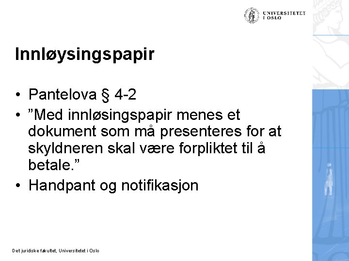 Innløysingspapir • Pantelova § 4 -2 • ”Med innløsingspapir menes et dokument som må