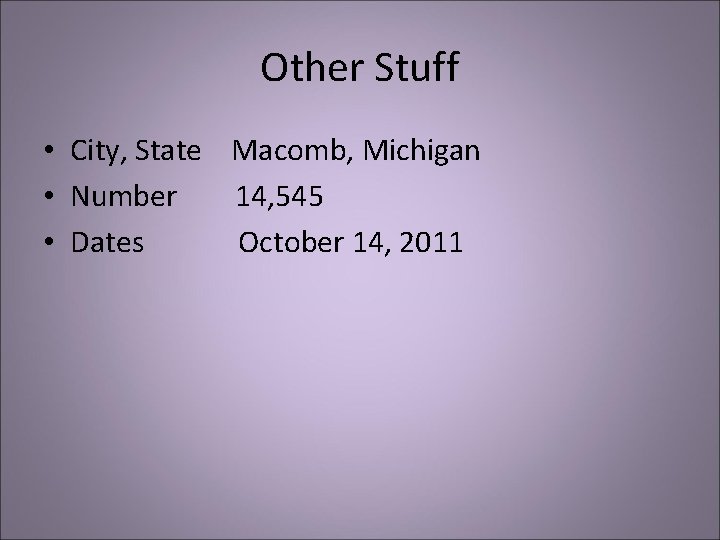 Other Stuff • City, State Macomb, Michigan • Number 14, 545 • Dates October