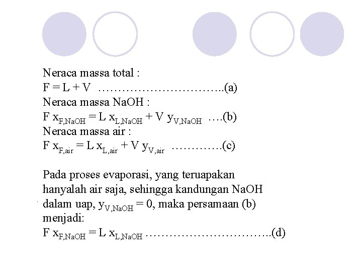 Neraca massa total : F = L + V ……………. . (a) Neraca massa