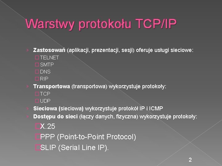 Warstwy protokołu TCP/IP › Zastosowań (aplikacji, prezentacji, sesji) oferuje usługi sieciowe: � TELNET �