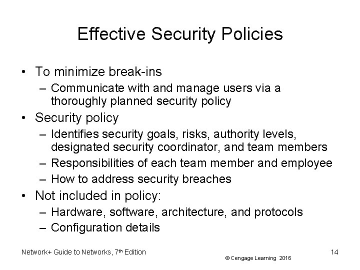 Effective Security Policies • To minimize break-ins – Communicate with and manage users via