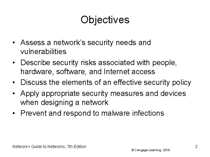 Objectives • Assess a network’s security needs and vulnerabilities • Describe security risks associated