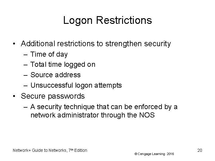 Logon Restrictions • Additional restrictions to strengthen security – – Time of day Total