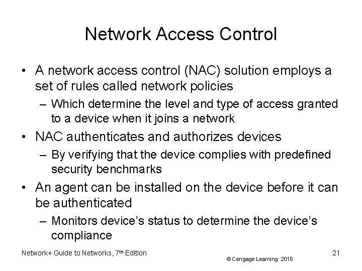 Network Access Control • A network access control (NAC) solution employs a set of