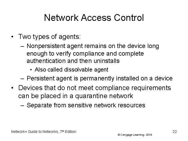 Network Access Control • Two types of agents: – Nonpersistent agent remains on the