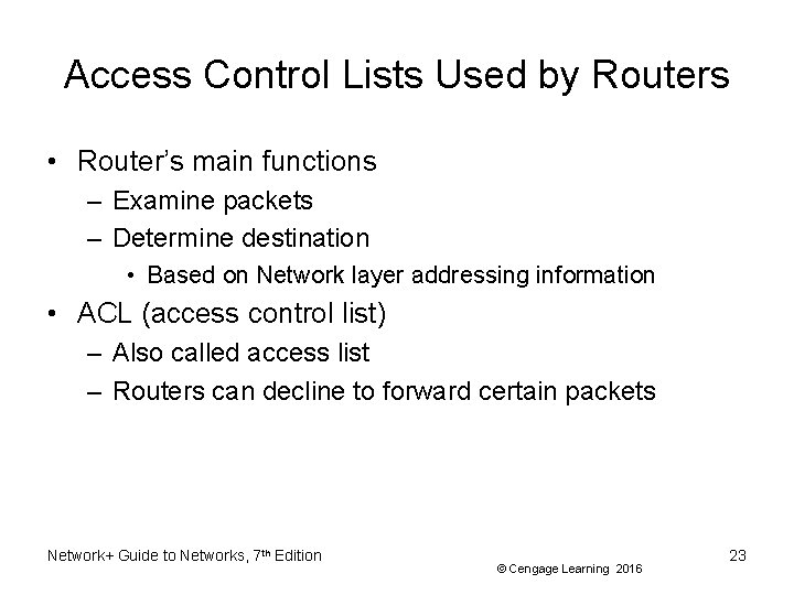 Access Control Lists Used by Routers • Router’s main functions – Examine packets –