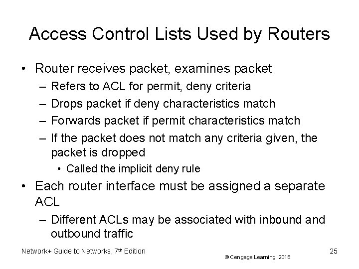 Access Control Lists Used by Routers • Router receives packet, examines packet – –