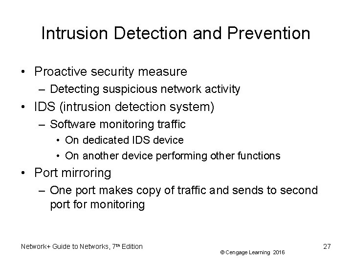 Intrusion Detection and Prevention • Proactive security measure – Detecting suspicious network activity •