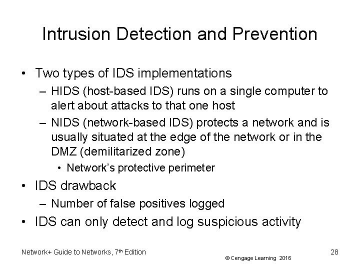 Intrusion Detection and Prevention • Two types of IDS implementations – HIDS (host-based IDS)