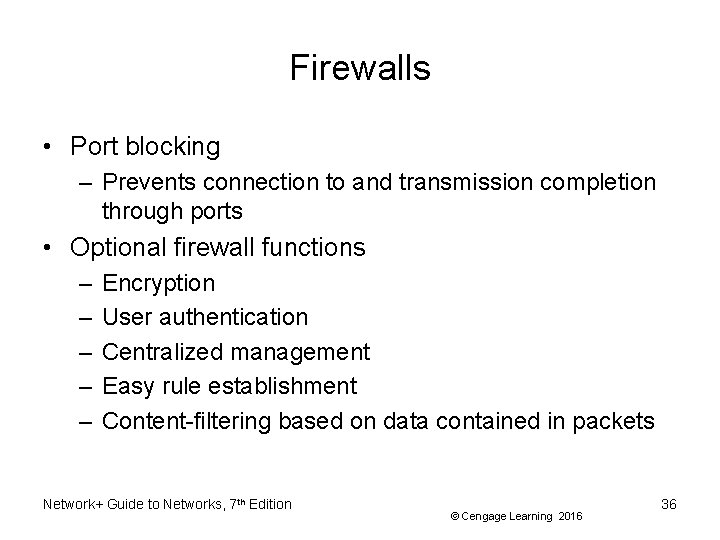 Firewalls • Port blocking – Prevents connection to and transmission completion through ports •