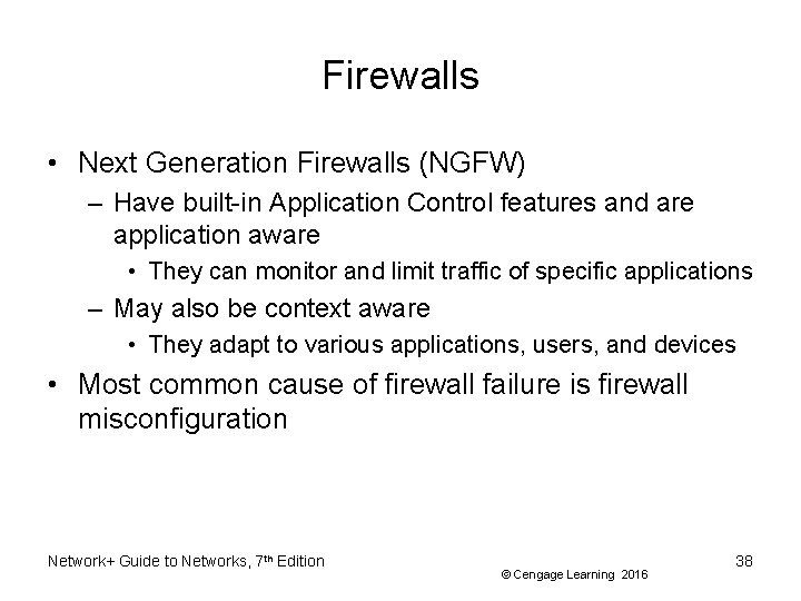 Firewalls • Next Generation Firewalls (NGFW) – Have built-in Application Control features and are