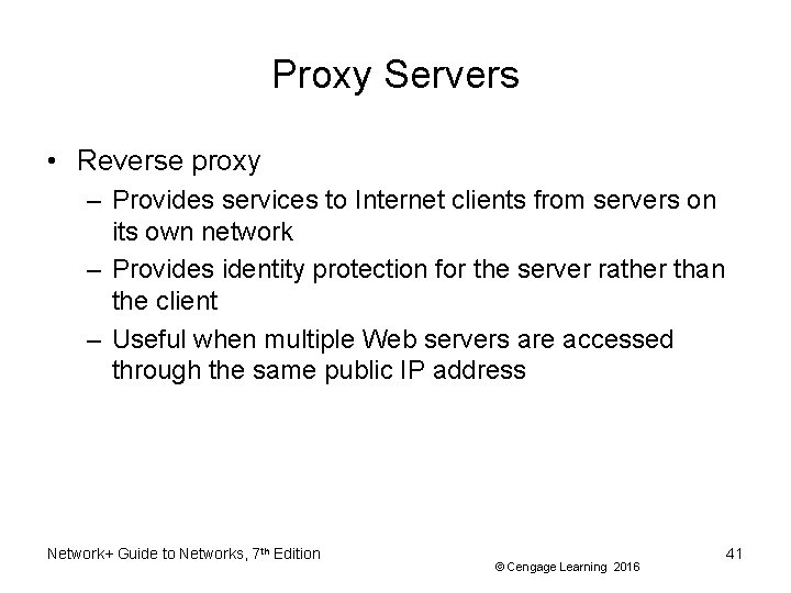 Proxy Servers • Reverse proxy – Provides services to Internet clients from servers on