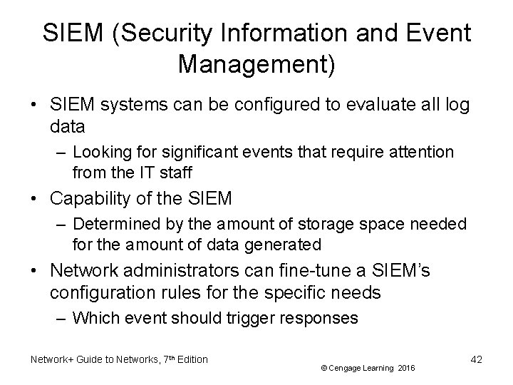 SIEM (Security Information and Event Management) • SIEM systems can be configured to evaluate
