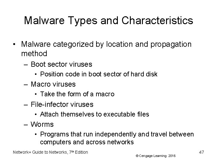 Malware Types and Characteristics • Malware categorized by location and propagation method – Boot