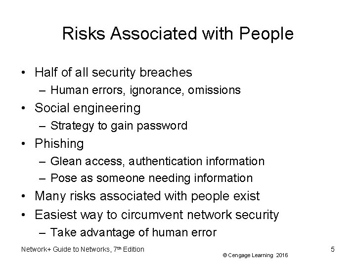 Risks Associated with People • Half of all security breaches – Human errors, ignorance,