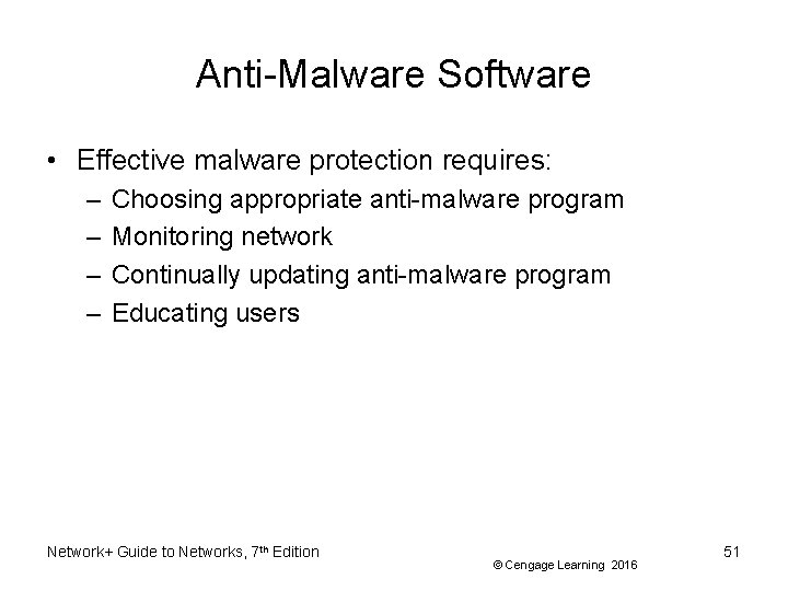 Anti-Malware Software • Effective malware protection requires: – – Choosing appropriate anti-malware program Monitoring