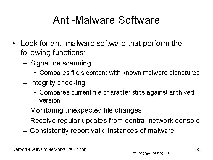 Anti-Malware Software • Look for anti-malware software that perform the following functions: – Signature