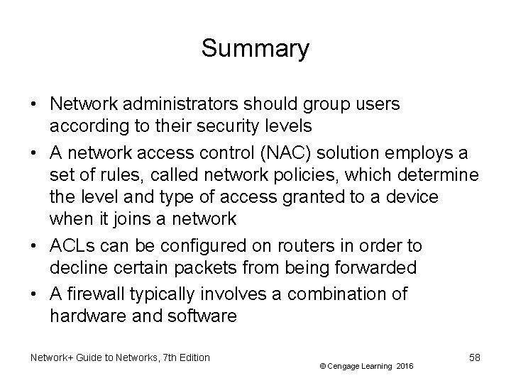 Summary • Network administrators should group users according to their security levels • A