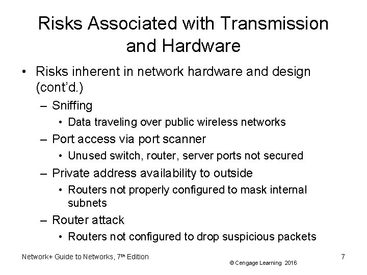 Risks Associated with Transmission and Hardware • Risks inherent in network hardware and design