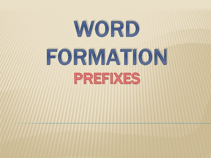 WORD FORMATION PREFIXES 