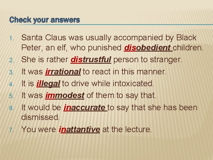 Check your answers 1. 2. 3. 4. 5. 6. 7. Santa Claus was usually