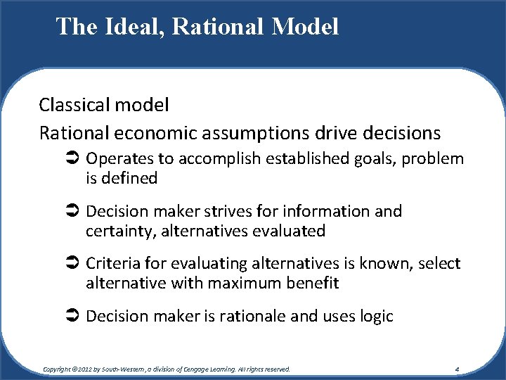The Ideal, Rational Model Classical model Rational economic assumptions drive decisions Ü Operates to The Ideal, Rational Model Classical model Rational economic assumptions drive decisions Ü Operates to