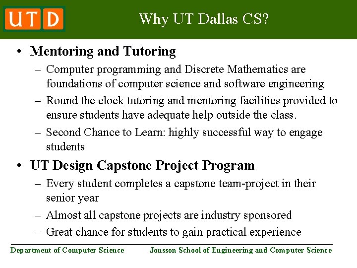 Why UT Dallas CS? • Mentoring and Tutoring – Computer programming and Discrete Mathematics