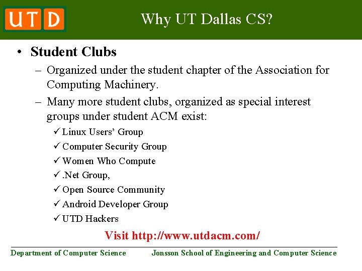 Why UT Dallas CS? • Student Clubs – Organized under the student chapter of