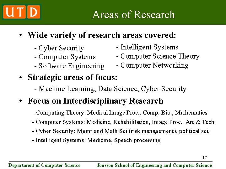 Areas of Research • Wide variety of research areas covered: - Cyber Security -