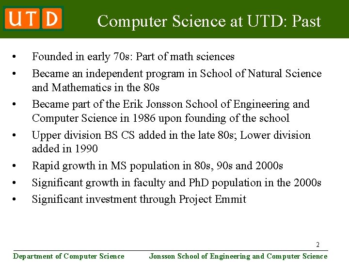 Computer Science at UTD: Past • • Founded in early 70 s: Part of