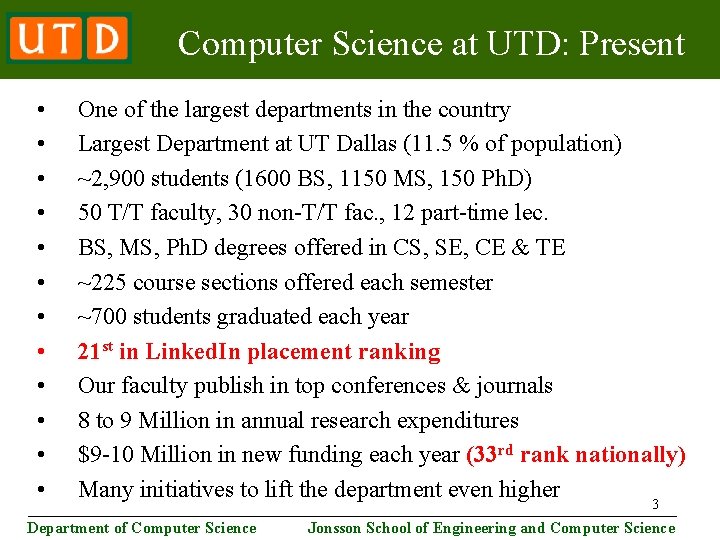 Computer Science at UTD: Present • • • One of the largest departments in