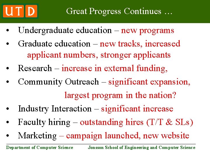 Great Progress Continues … • Undergraduate education – new programs • Graduate education –