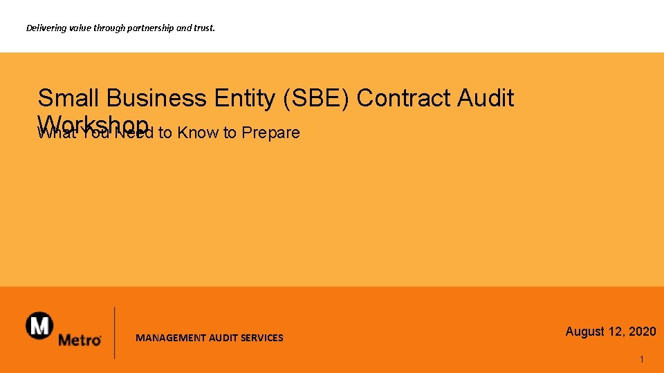 Delivering value through partnership and trust. Small Business Entity (SBE) Contract Audit Workshop What