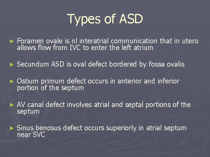 Types of ASD ► Foramen ovale is nl interatrial communication that in utero allows