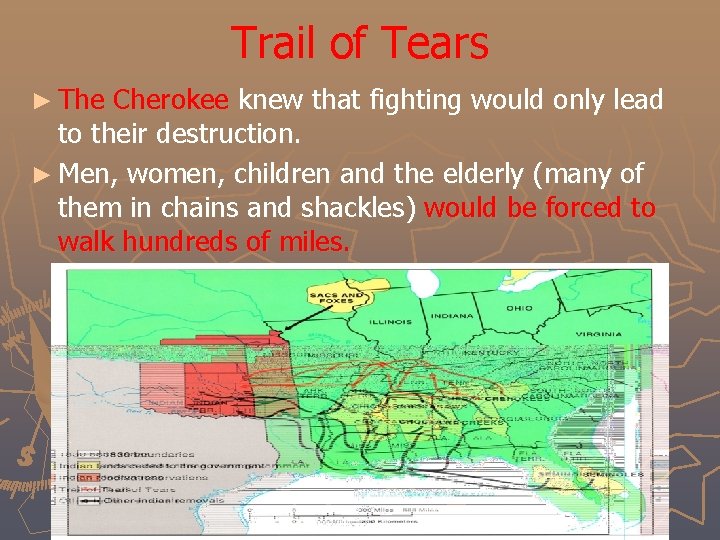 Trail of Tears ► The Cherokee knew that fighting would only lead to their